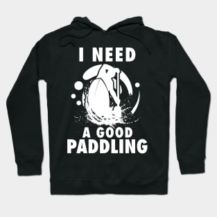 'I Need A Good Paddling' Kayak Hoodie